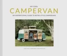 Image of My Cool Campervan : An inspirational guide to retro-style campervans