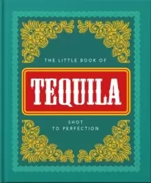 Image of The Little Book of Tequila : Slammed to Perfection