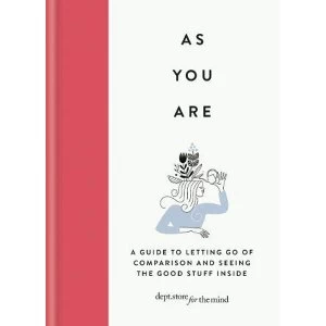 Image of As You Are A guide to letting go of comparison and seeing the good stuff inside Hardback 2018