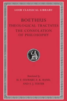 Image of The Theological Tractates of Boethius with an EngliShit and E.K. Rand and the Consolation of Philosophy by Boethius. by Joseph W. Boethius Hardback