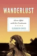 Image of wanderlust a love affair with five continents