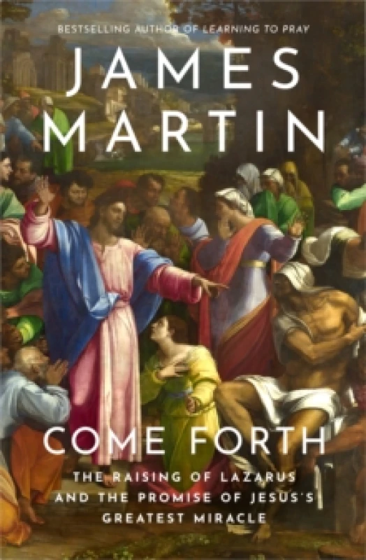 Image of Come Forth : The Raising of Lazarus and the Promise of Jesuss Greatest Miracle Paperback / softback
