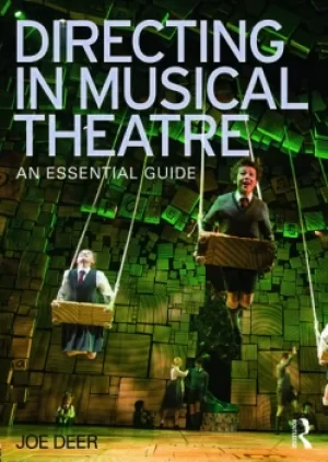 Image of Directing in Musical TheatreAn Essential Guide
