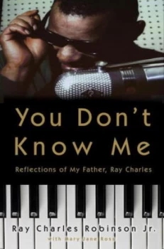 Image of You Dont Know Me by Ray Charles Robinson Jr. Hardback