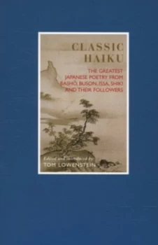 Image of Classic Haiku by Tom Lowenstein and John Cleare Hardback