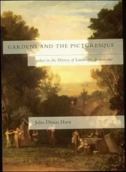 Image of Gardens and the picturesque by John Dixon Hunt