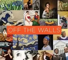 Image of Off the Walls - Inspired Re-Creations of Iconic Artworks