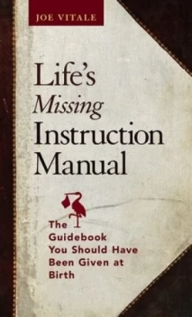Image of Lifes Missing Instruction Manual by Joe Vitale Hardback