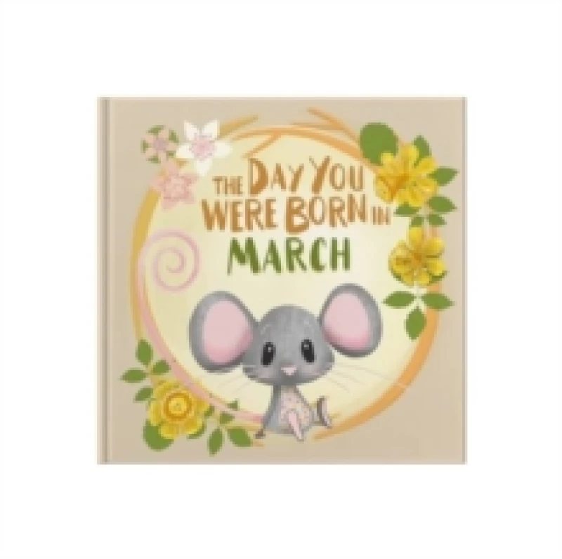 Image of The Day You Were Born In March. . . Hardback