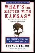 Image of whats the matter with kansas how conservatives won the heart of america