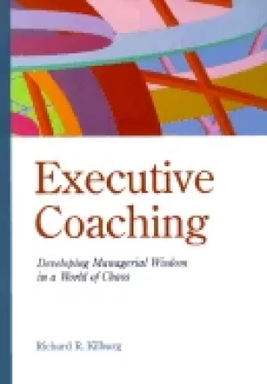 Image of executive coaching developing managerial wisdom in a world of chaos kilburg