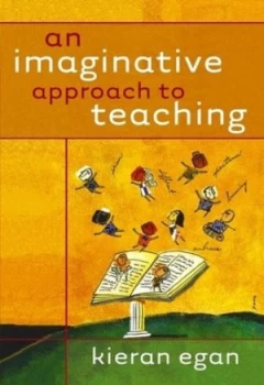 Image of An Imaginative Approach to Teaching by Kieran Egan Hardback