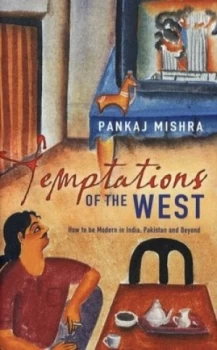 Image of Temptations of the West by Pankaj Mishra Hardback