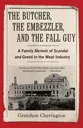 Image of butcher the embezzler and the fall guy a family memoir of scandal and greed