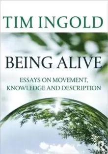 Image of Being Alive : Essays on Movement, Knowledge and Description