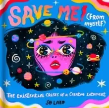 Image of Save Me! (From Myself) : The Existential Crises of a Creative Introvert