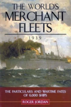 Image of The Worlds Merchant Fleets 1939 by Roger W Jordan Hardback