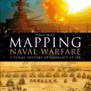 Image of mapping naval warfare a visual history of conflict at sea