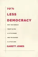 Image of 10 less democracy why you should trust elites a little more and the masses