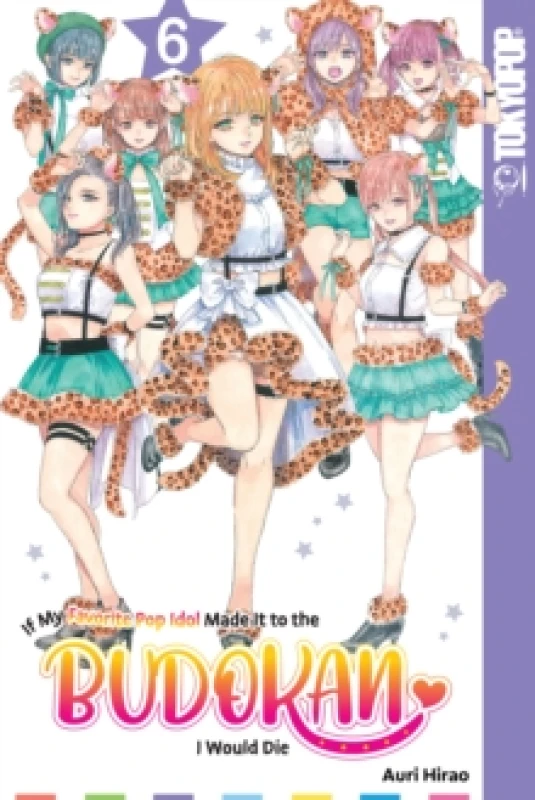Image of If My Favorite Pop Idol Made It to the Budokan, I Would Die, Volume 6 Paperback / softback