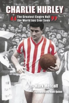 Image of Charlie Hurley by Mark Metcalf Hardback