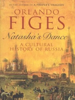 Image of Natashas Dance by Orlando Figes Hardback