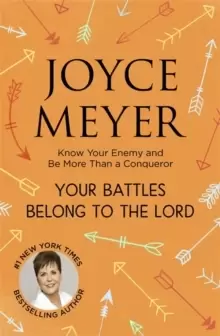 Image of Your Battles Belong to the Lord : Know Your Enemy and Be More Than a Conqueror