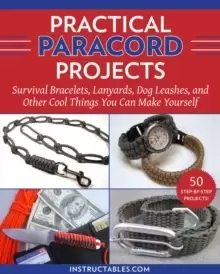 Image of Practical Paracord Projects : Survival Bracelets, Lanyards, Dog Leashes, and Other Cool Things You Can Make Yourself