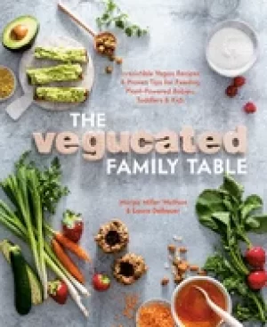 Image of vegucated family table irresistible vegan recipes and proven tips for feedi