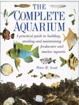 Image of The Complete Aquarium by Peter W Scott and Jane Burton and Kim Taylor Book