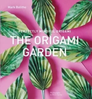 Image of The origami garden by Mark Bolitho