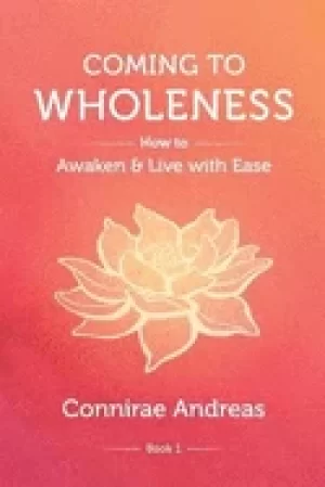 Image of coming to wholeness how to awaken and live with ease