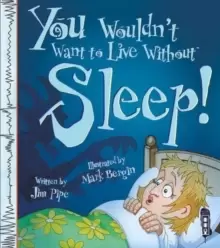 Image of You Wouldn't Want To Live Without Sleep!