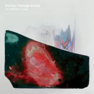 Image of Ian William Craig ‎- Red Sun Through Smoke Vinyl