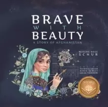Image of Brave with Beauty : A Story of Afghanistan
