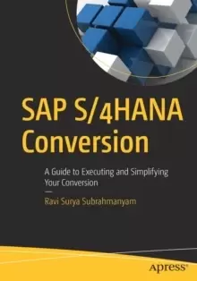 Image of SAP S/4HANA Conversion : A Guide to Executing and Simplifying Your Conversion