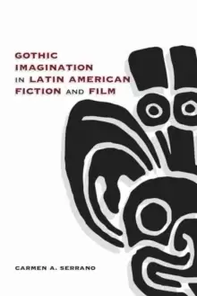 Image of Gothic Imagination in Latin American Fiction and Film