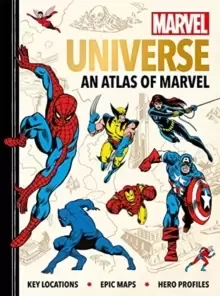 Image of Marvel Universe: An Atlas of Marvel : Key locations, epic maps and hero profiles
