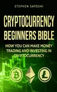 Image of cryptocurrency beginners bible how you can make money trading and investing