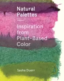 Image of Natural Palettes : Inspiration from Plant-Based Color
