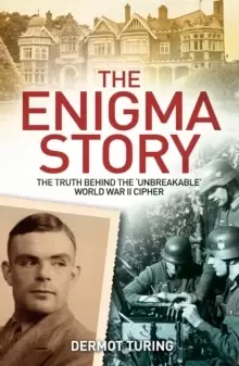 Image of The Enigma Story : The Truth Behind the 'Unbreakable' World War II Cipher