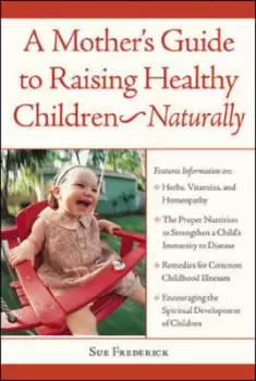 Image of A mothers guide to raising healthy children - naturally by Sue Frederick