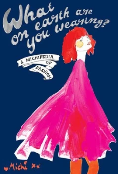 Image of What on Earth Are You Wearing by Michi Girl Hardback