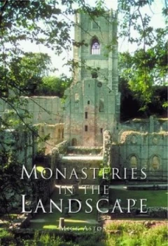 Image of Monasteries in the Landscape by Michael Aston Paperback