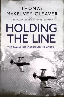 Image of Holding the Line : The Naval Air Campaign In Korea