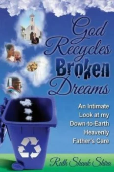 Image of God Recycles Broken Dreams by Ruth Shank Shira Paperback