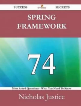 Image of Spring Framework 74 Success Secrets - 74 Most Asked Questions on Spring Fra Paperback