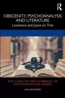 Image of Obscenity, Psychoanalysis and Literature : Lawrence and Joyce on Trial