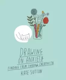 Image of Drawing On Anxiety : Finding calm through creativity Volume 2