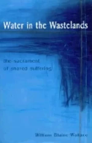 Image of water in the wastelands the sacrament of shared suffering